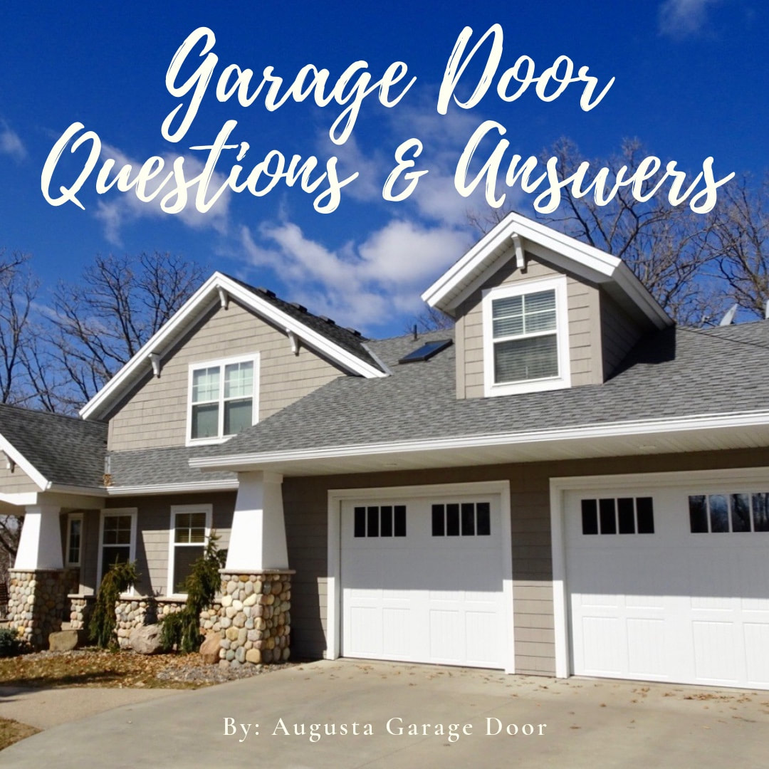 Garage Door Questions and Answers.  Written by Augusta Garage Door St. Cloud, MN.
